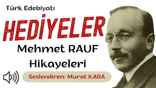 HEDİYELER  Mehmet Rauf Hikayeleri  Türk Edebiyatı Klasikleri  Sesli Kitap Dinle [upl. by Ahtenek]