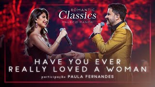 Mauricio Manieri feat Paula Fernandes  Have You Ever Really Loved a Woman DVD Romantic Classics [upl. by Starla]