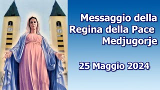 MEDJUGORJE 〽️MESSAGGIO DELLA REGINA DELLA PACE 25 MAGGIO 2024〽️ [upl. by Notnel]