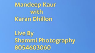 🔴 Live Mandeep Kaur with Karan Dhillon Shammi Photography8054603060 [upl. by Brasca]