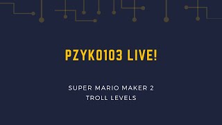 Saturday Trolls  Super Mario Maker 2  pzyko103 Live [upl. by Odnesor]