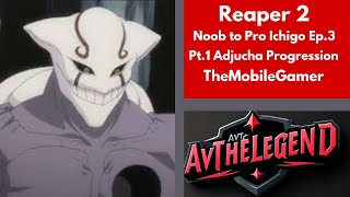 Reaper 2 Ep3 Pt1 Adjucha Prog Noob to Pro Ichigo [upl. by Aggappe251]