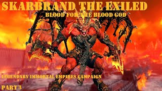 Total War Warhammer 3 Skarbrand the Exiled  Khorne  Legendary Immortal Empires Campaign  Part 3 [upl. by Darb485]