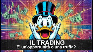 IL TRADING  E un opportunità o una truffa [upl. by Ttebroc]