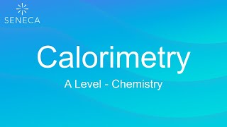 A Level Chemistry  Calorimetry  Seneca  Learn 2x Faster [upl. by Anivlis]