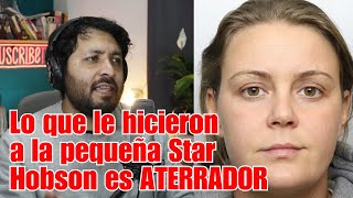 El triste y aterrador caso de Star Hobson [upl. by Clarence381]