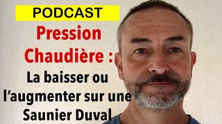 Pression chaudière  La baisser ou l’augmenter sur une Saunier Duval [upl. by Attenna703]