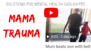 Alchemizing MAMA TRAUMA  Mom Beats Son With Belt MENTAL HEALTH  Sentient GASLIGHTED MISDIAGNOSED [upl. by Leyla]