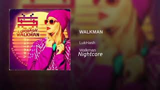 Nightcore LukHash  WALKMAN [upl. by Adler]