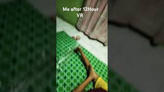 Me after 12Hour VR [upl. by Eenat]