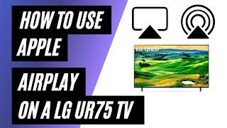 How to Use Apple AirPlay on LG UR75 TV [upl. by Mcgrody]