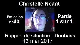 Christelle Néant Donbass SitRep n°40  13 mai 2017 partie 1 sur 1 [upl. by Fredie]