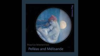 Pelléas and Mélisande by Maurice Maeterlinck read by  Full Audio Book [upl. by Acyssej266]