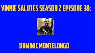 Vinnie Salutes S2 E38 Dominic Montelongo [upl. by Isidoro]