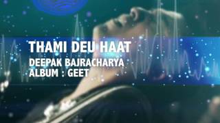 Nepali Lyrics Song  Thamideu Haat  Deepak Bajrcharya [upl. by Alidia]