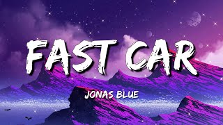 Jonas Blue  Fast Car Lyrics ft Dakota [upl. by Htrahddis]