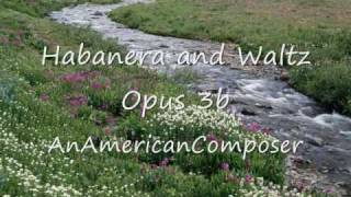 Habanera and Waltz Op 3b [upl. by Cinomod]