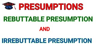 PRESUMPTIONS IN LAW  REBUTTABLE PRESUMPTION  IRREBUTTABLE PRESUMPTION career914 [upl. by Asial]