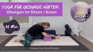 Yin und Yang Yoga  45 Min Wichtig für gesunde und mobile Hüften  Übungen im Sitzen und Knien [upl. by Bertila]