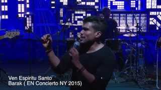 Ven Espiritu Santo  Barak  EN Concierto NY 2015 [upl. by Nnylanna]