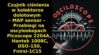 MAP sensor – przebiegi na oscyloskopach Picoscope 2204A Hantek 1008C DSO150 Fnirsi1C15 [upl. by Enelie71]