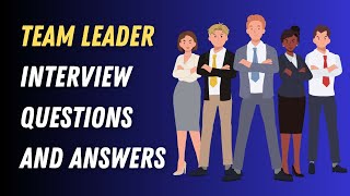 Team Leader Interview Questions and Answers [upl. by Isbel668]