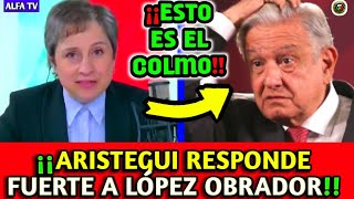 quotASÍ la FUERTE RESPUESTA de ARISTEGUI a LÓPEZ OBRADORquot CONTUNDENTE [upl. by Rusert329]