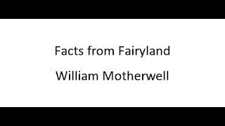 Facts from Fairyland  William Motherwell [upl. by Ecirtal334]