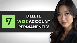 How to EASILY Delete Wise Account Permanently QUICK GUIDE [upl. by Codie]