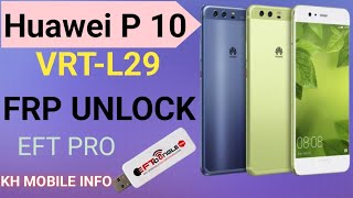 Huawei P 10 VRTL29 frp unlock new security with EFT Pro Taste point Kh mobile info [upl. by Dragelin]