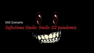 EAS Scenario  Infectious Smile Smile22 pandemic [upl. by Dorolisa]