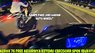 AEROX 300CC vs CBR250RR SPEKAN IBUKOTA‼️IMBANG SAMPAI PAKE JOKI LIARAN [upl. by Eelana870]