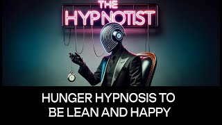 Hunger Hypnosis to be Lean and Happy [upl. by Ader]