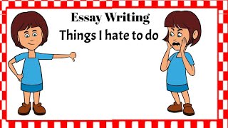 Essay on things I hate to do  essay on my Likes and Dislikes l My Likes and Dislikes paragraph [upl. by Fokos]