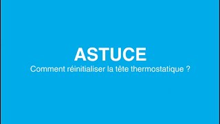 ASTUCE  comment réinitialiser la tête thermostatique [upl. by Anyer863]