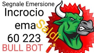 ⭕INCROCIO EMA 60223 Segnale Emersione Saldi del BULL BOT 🧨🧨 Tecnica di Trading 📙 [upl. by Cramer]