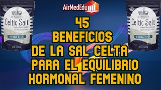 45 Beneficios de la Sal Celta para el Equilibrio Hormonal Femenino [upl. by Daveta]