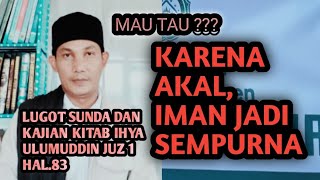 IMANSEMPURAN KARENA AKALLOGAT DAN KAJAN KITAB IHYA JUZ1 HAL 83 [upl. by Deaner947]