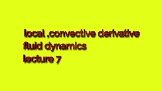 Material Local and convective derivativesMsc fluid dynamics mcs mathematics lecture7 [upl. by Cyn380]