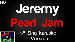 🎤 Pearl Jam  Jeremy Karaoke Version  King Of Karaoke [upl. by Ebanreb]