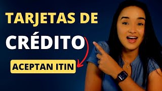 Las MEJORES TARJETAS De CRÉDITO Que ACEPTAN ITIN [upl. by Ehudd]