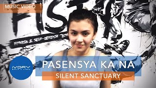 Silent Sanctuary  Pasensya Ka Na Official Music Video [upl. by Atat]