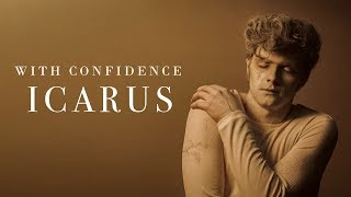 With Confidence  Icarus Official Music Video [upl. by Corrianne]