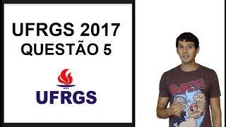 UFRGS 2017 Questão 5 [upl. by Neimad]