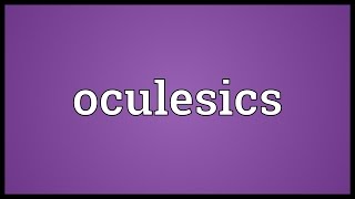 Oculesics Meaning [upl. by Caron25]