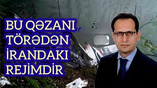 Bu qəzada müəmmalı şeylər çoxdur  Məhəmməd Rəhmanifər [upl. by Alliscirp]