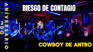 RIESGO DE CONTAGIO quotCOWBOY DE ANTROquot EN VIVO 2do ANIVERSARIO PROXIMAMENTE 3RA TEMPORADA [upl. by Nnaed]