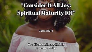 92224  quotConsider It All Joy Spiritual Maturity 101quot  Rev Elizabeth Tracey Tisdale [upl. by Niawat]