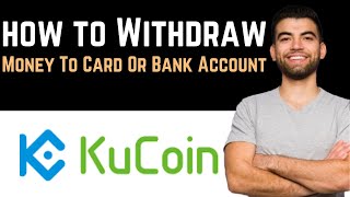 ✅ How To Withdraw Money From Kucoin To Card Or Bank Account Full Guide [upl. by Channing]