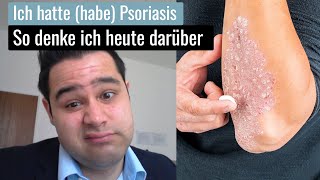 Ich hatte habe Psoriasis und so denke ich heute darüber [upl. by Eipper164]